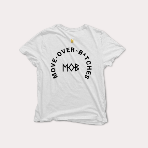 T-SHIRT PRINT MOVE OVER BITCHES MOB CLOTHING